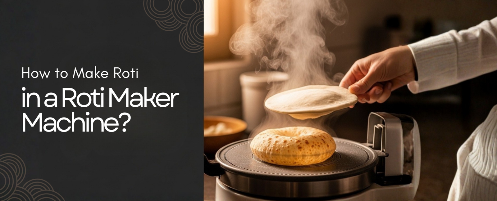 How to Make Roti in a Roti Maker Machine: Complete Guide for Soft ...